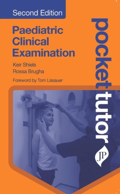 Pocket Tutor Paediatric Clinical Examination : Second Edition, Paperback / softback Book