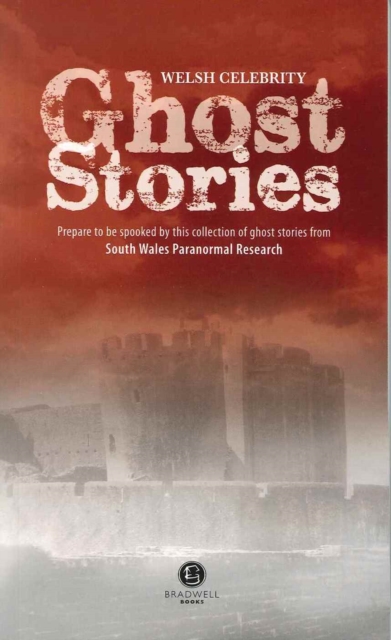 Welsh Celebrity Ghost Stories : Shiver Your Way Around Wales with These Terrifying Stories, Paperback / softback Book