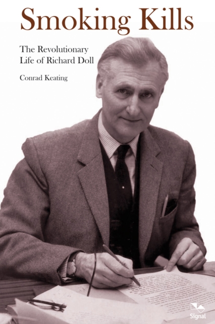 Smoking Kills : The Revolutionary Life of Richard Doll, PDF eBook
