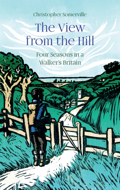 The View from the Hill : Four Seasons in a Walker's Britain, EPUB eBook
