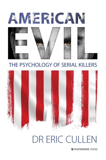 American Evil : The Psychology of Serial Killers, Paperback / softback Book