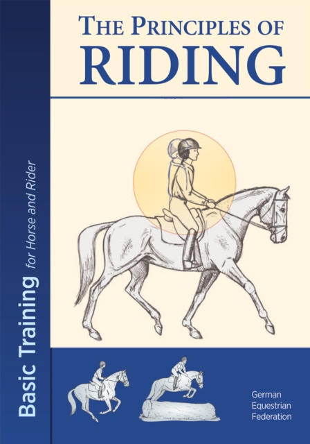 The Principles of Riding : Basic Training for Horse and Rider, Paperback / softback Book