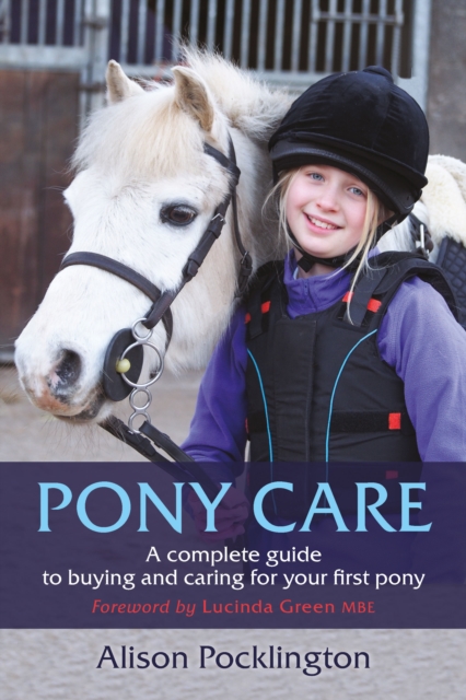 Pony Care : A complete guide to buying and caring for your first pony, Paperback / softback Book