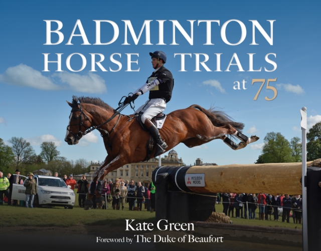 Badminton Horse Trials at 75, Hardback Book