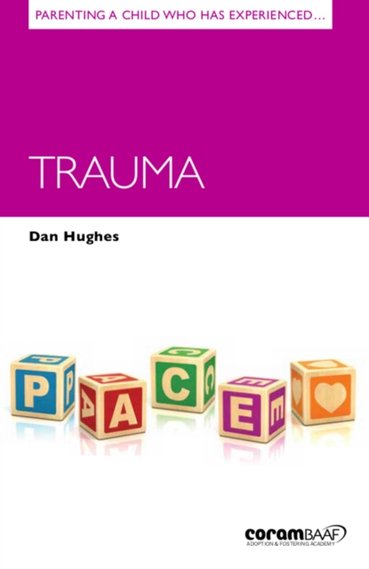 Parenting a Child Who Has Experienced Trauma, Paperback / softback Book