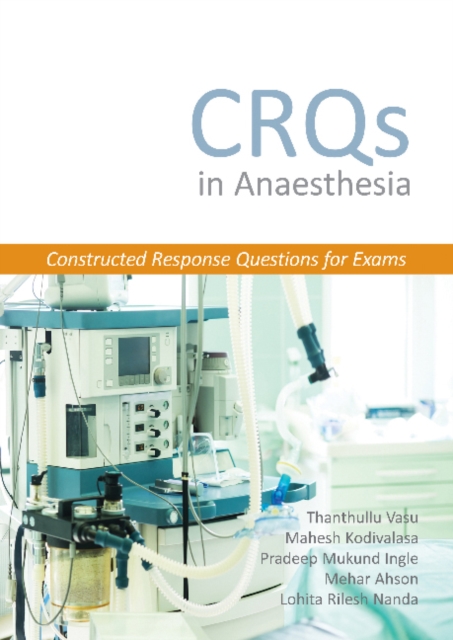 CRQs in Anaesthesia - Constructed Response Questions for Exams, Paperback / softback Book