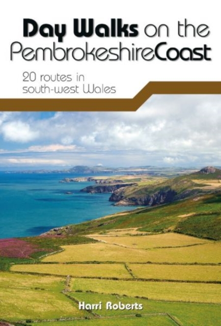 Day Walks on the Pembrokeshire Coast : 20 routes in south-west Wales, Paperback / softback Book
