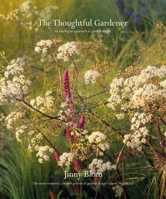 The Thoughtful Gardener : An Intelligent Approach to Garden Design, Hardback Book