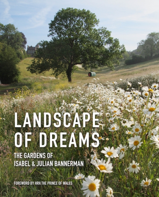 Landscape of Dreams : The Gardens of Isabel and Julian Bannerman, Paperback / softback Book