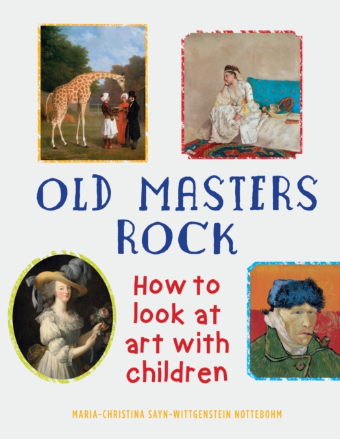 Old Masters Rock : How to Look at Art with Children, Paperback / softback Book