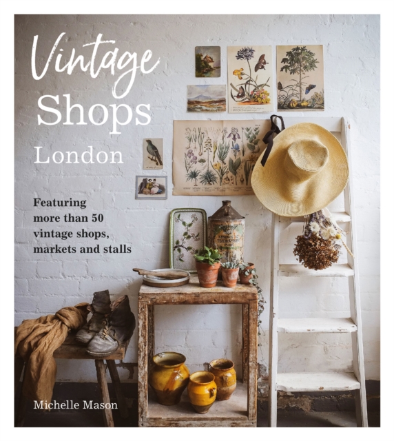 Vintage Shops London : Featuring more than 50 vintage shops, markets and stalls, Paperback / softback Book