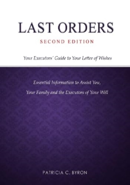 Last Orders : Your Executors' Guide to Your Letter of Wishes, Paperback / softback Book