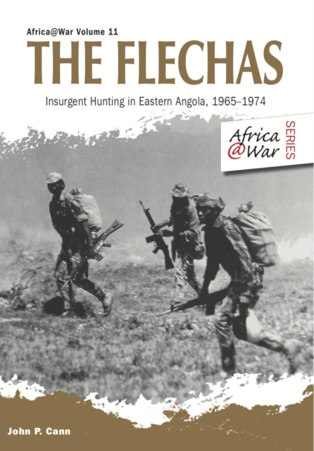 The Flechas : Insurgent Hunting in Eastern Angola, 1965-1974, EPUB eBook