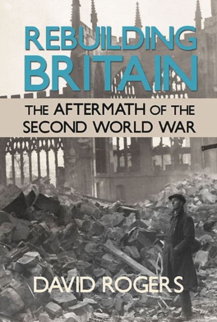 Rebuilding Britain : The Aftermath of the Second World War, Paperback / softback Book