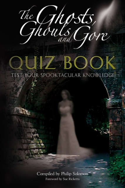 The Ghosts, Ghouls and Gore Quiz Book : Test Your Spooktacular Knowledge, EPUB eBook