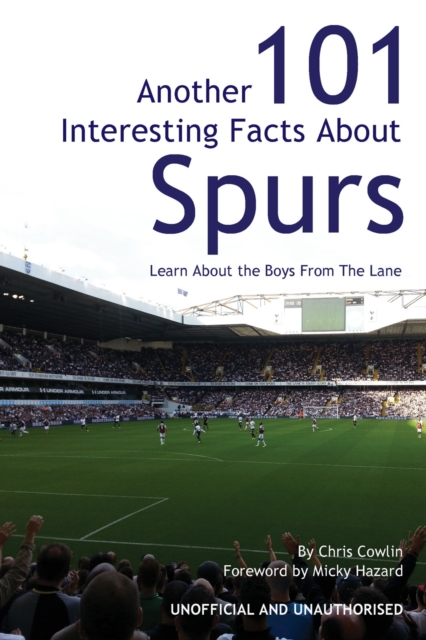Another 101 Interesting Facts About Spurs : Learn About the Boys From The Lane, PDF eBook