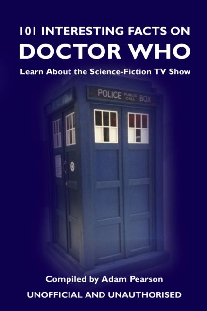101 Interesting Facts on Doctor Who : Learn About the Science-Fiction TV Show, EPUB eBook