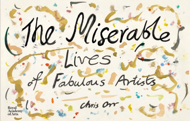 The Miserable Lives of Fabulous Artists, Hardback Book