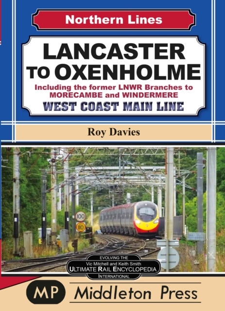 Lancaster To Oxenholme. : including the former LNWR Branches To Morecombe and Windermere., Hardback Book