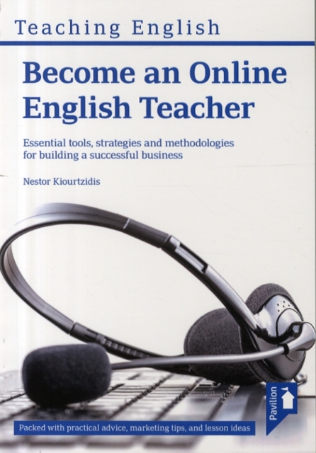 Become an Online English Teacher: Essential Tools, Strategies and Methodologies for Building a Successful Business, Paperback / softback Book