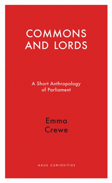 Commons and Lords : A Short Anthropology of Parliament, EPUB eBook
