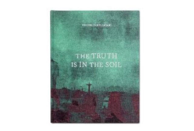 The Truth is in the Soil, Hardback Book