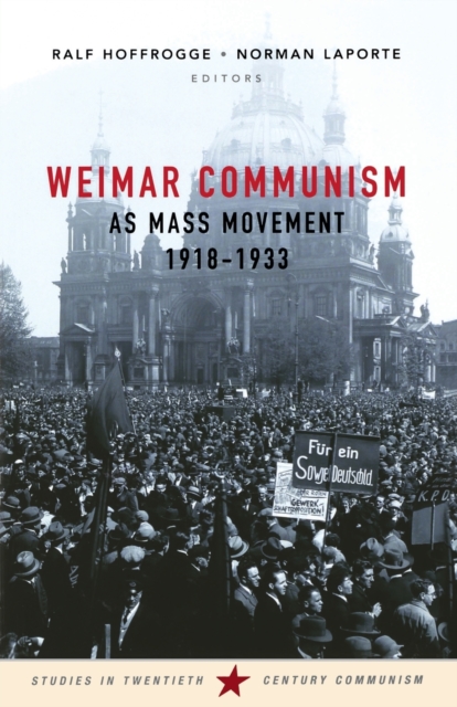 Weimar Communism as Mass Movement 1918-1933, Paperback / softback Book