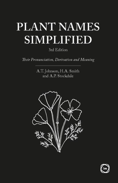 Plant Names Simplified 3rd Edition: Their Pronunciation, Derivation and Meaning, Paperback / softback Book
