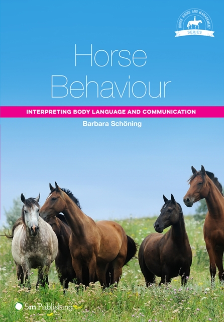 Horse Behaviour: Interpreting Body Language and Communication, Paperback / softback Book