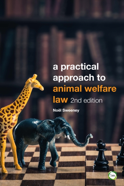 A Practical Approach to Animal Welfare Law, Paperback / softback Book