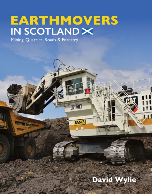 Earthmovers in Scotland: Mining, Quarries, Roads & Forestry, EPUB eBook