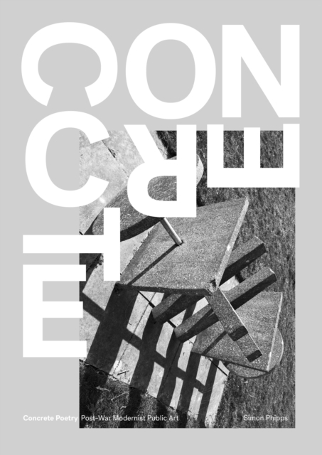 Concrete Poetry : Post-War Modernist Public Art, Hardback Book