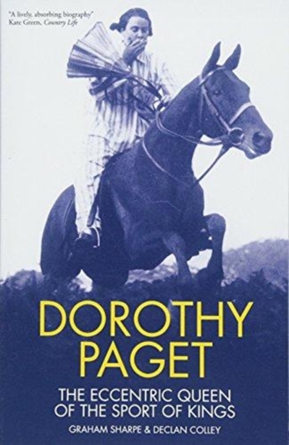 Dorothy Paget : The Eccentric Queen of the Sport of Kings, Paperback / softback Book