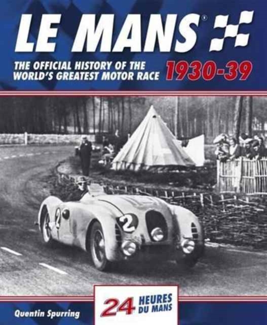 Le Mans : The Official History of the World's Greatest Motor Race, Hardback Book