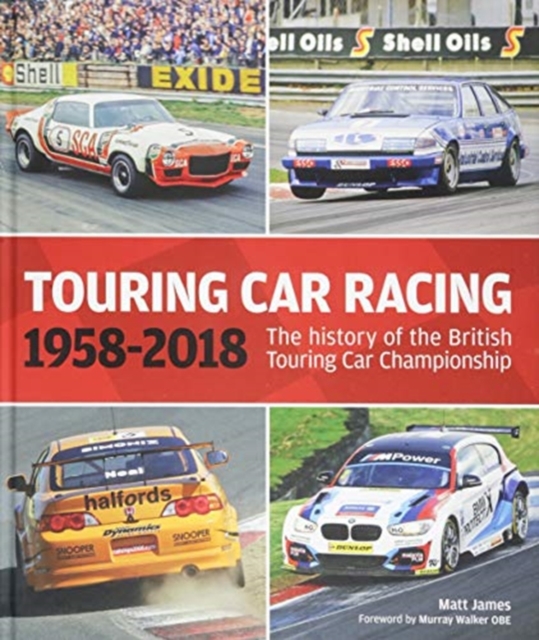 Touring Car Racing : The history of the British Touring Car Championship 1958-2018, Hardback Book