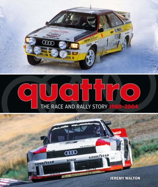 Quattro : The Race and Rally Story: 1980-2004, Hardback Book