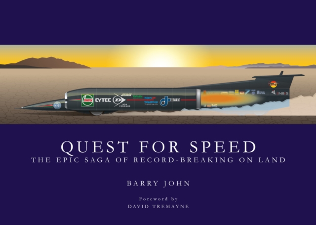 Quest For Speed : The Epic Saga of Record-Breaking On Land, Hardback Book