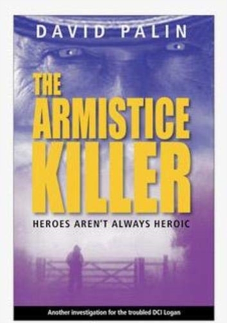 The Armistice Killer : Heroes Aren't Always Heroic, Paperback / softback Book