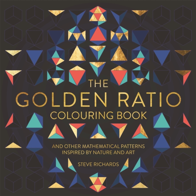 The Golden Ratio Colouring Book : And Other Mathematical Patterns Inspired by Nature and Art, Paperback / softback Book