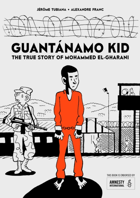 Guantanamo Kid : The True Story of Mohammed El-Gharani, Paperback / softback Book