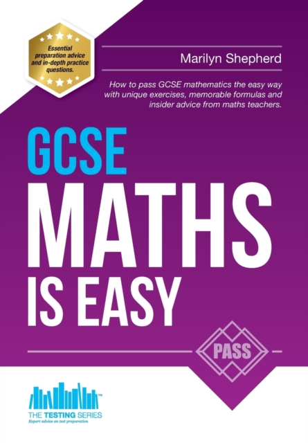 GCSE Maths is Easy: Pass GCSE Mathematics the Easy Way with Unique Exercises, Memorable Formulas and Insider Advice from Maths Teachers, Paperback / softback Book
