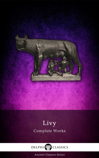 Delphi Complete Works of Livy (Illustrated), EPUB eBook