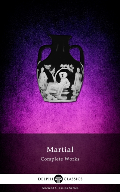 Delphi Complete Works of Martial (Illustrated), EPUB eBook