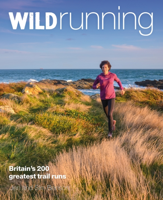 Wild Running : Britain's 200 Greatest Trail Runs, Paperback / softback Book
