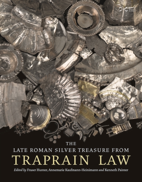 The Late Roman Silver Treasure from Traprain Law, Hardback Book