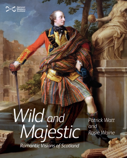 Wild and Majestic : Romantic Visions of Scotland, Paperback / softback Book