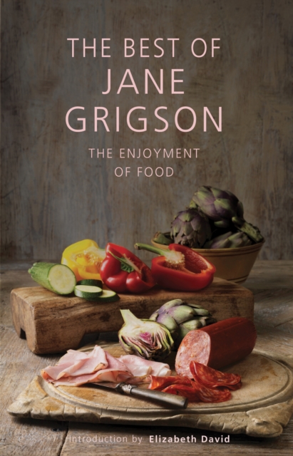 The Best of Jane Grigson : The Enjoyment of Food, EPUB eBook