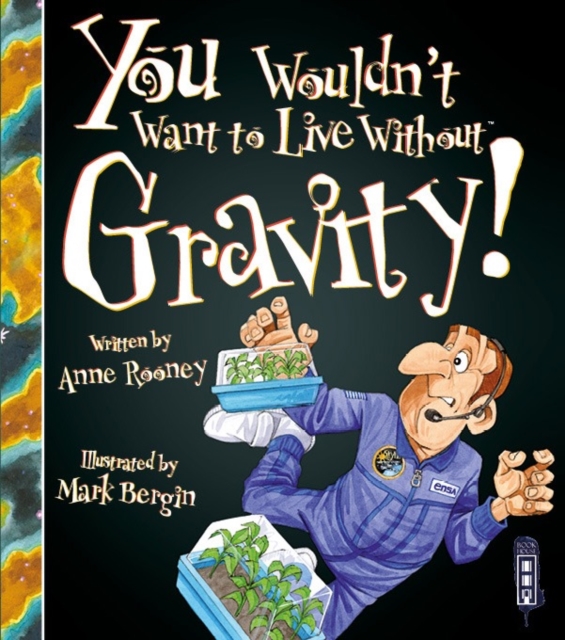 You Wouldn't Want To Live Without Gravity!, Paperback / softback Book