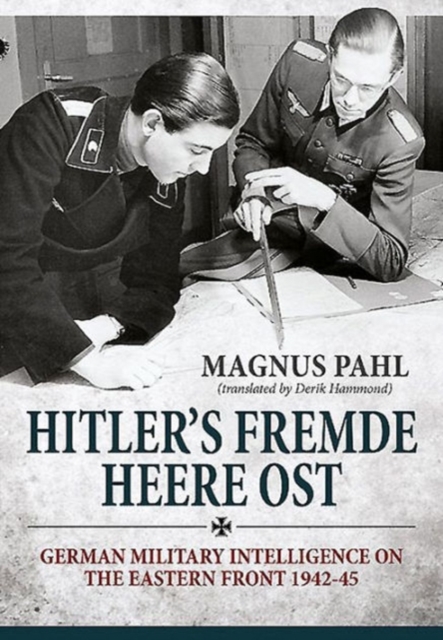 Hitler'S Fremde Heere Ost : German Military Intelligence on the Eastern Front 1942-45, Hardback Book