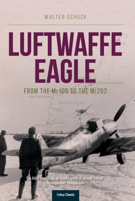 Luftwaffe Eagle : From the Me109 to the Me262, Paperback / softback Book